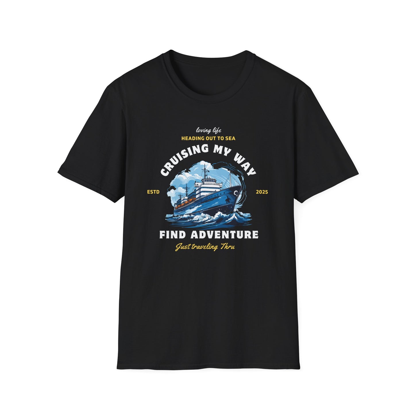 Cruising My Way - Just Traveling Thru - Unisex Softstyle T-Shirt