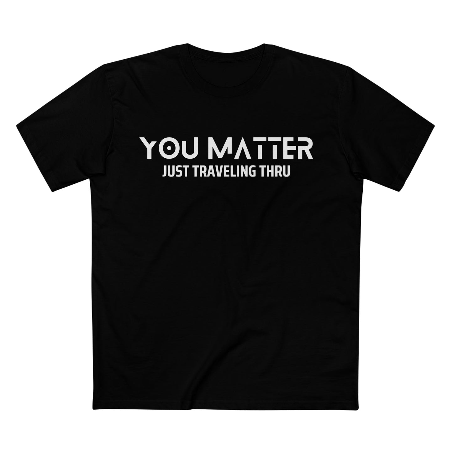 You Matter Men's T-Shirt | Just Traveling Thru - Adult Staple Tee