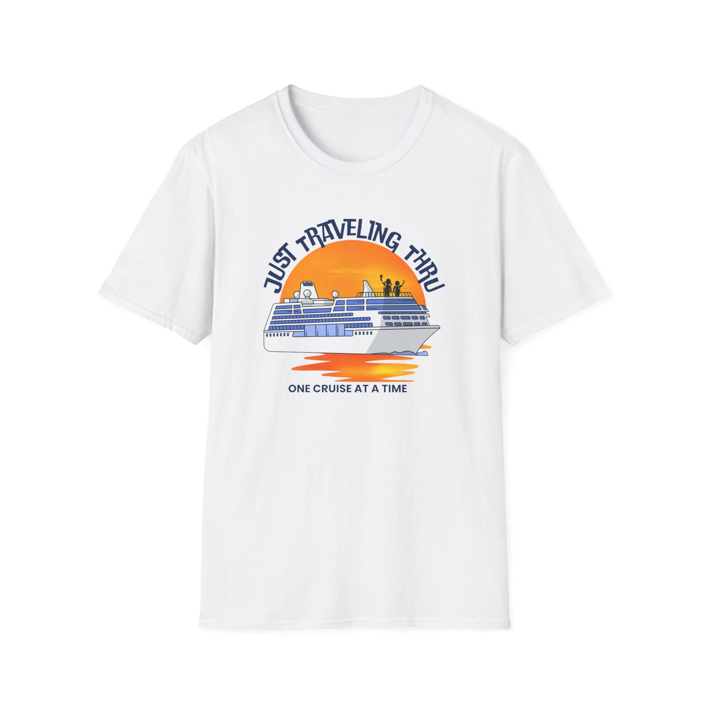 Just Traveling Thru Cruise T-Shirt | One Cruise at a Time | Unisex Softstyle Tee