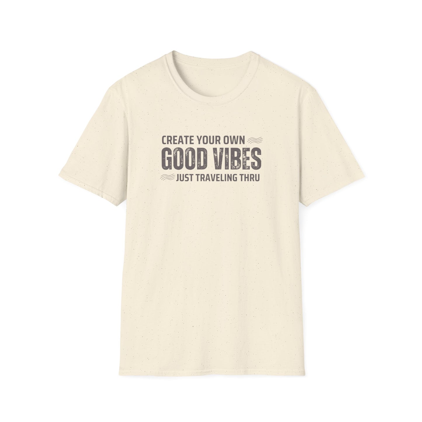 Create Your Own Good Vibes T-Shirt | Unisex Softstyle Tee | Just Traveling Thru