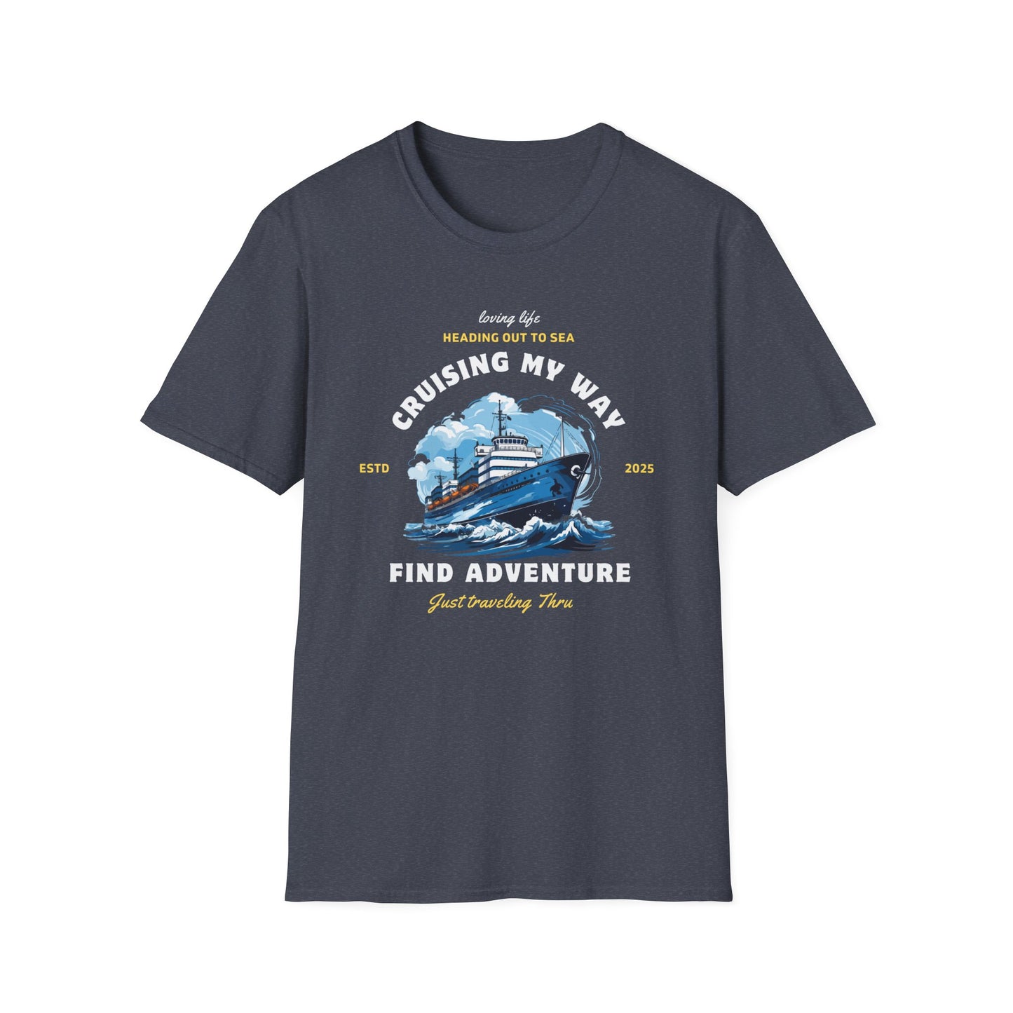 Cruising My Way - Just Traveling Thru - Unisex Softstyle T-Shirt