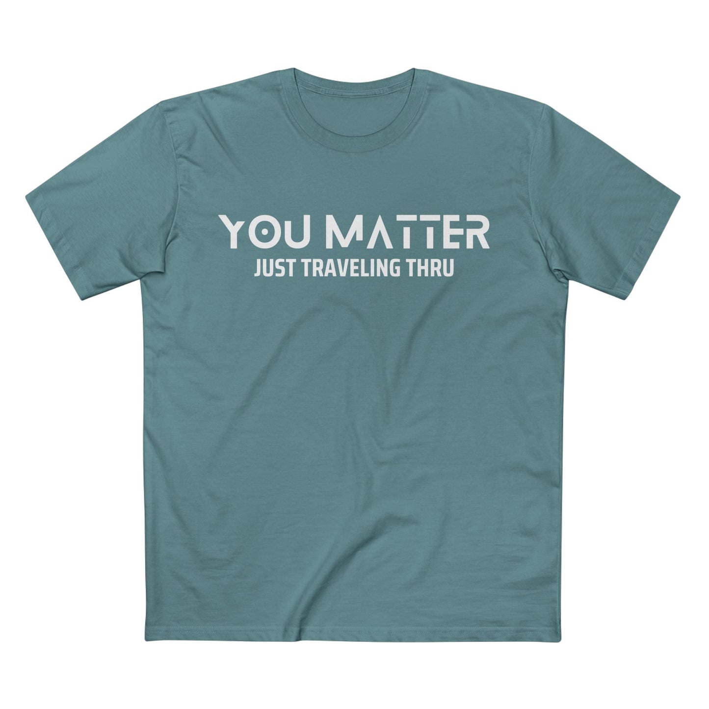 You Matter Men's T-Shirt | Just Traveling Thru - Adult Staple Tee