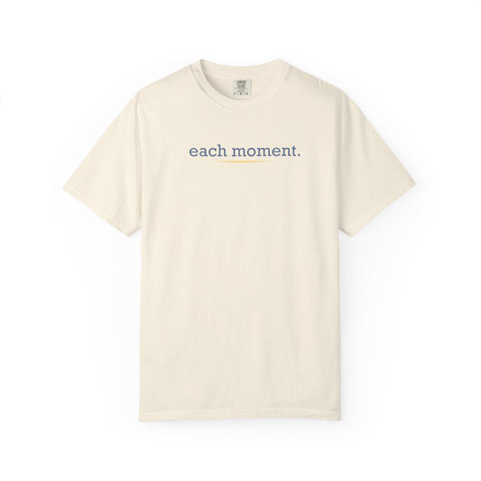 each moment. Tee — Minimalist Inspirational Cotton T-Shirt