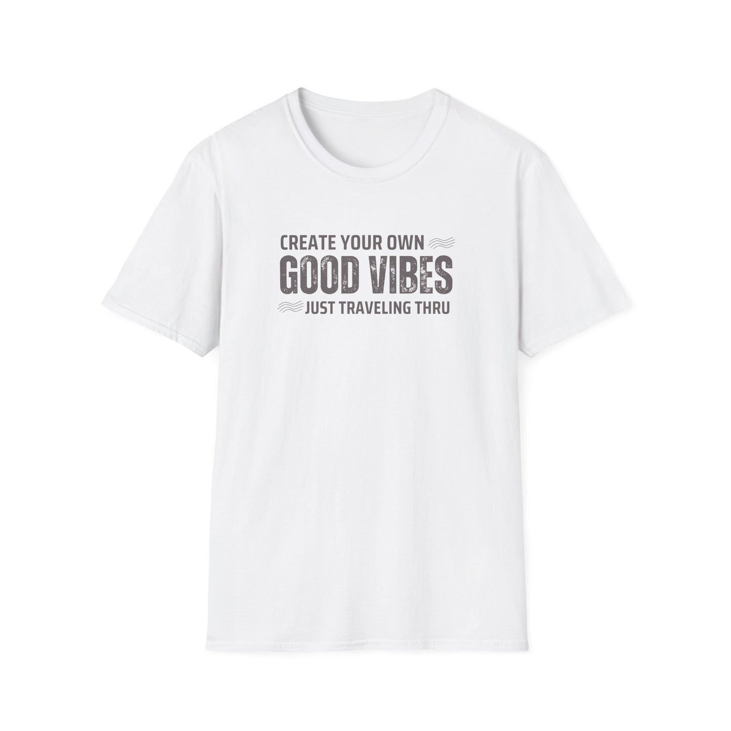 Create Your Own Good Vibes T-Shirt | Unisex Softstyle Tee | Just Traveling Thru