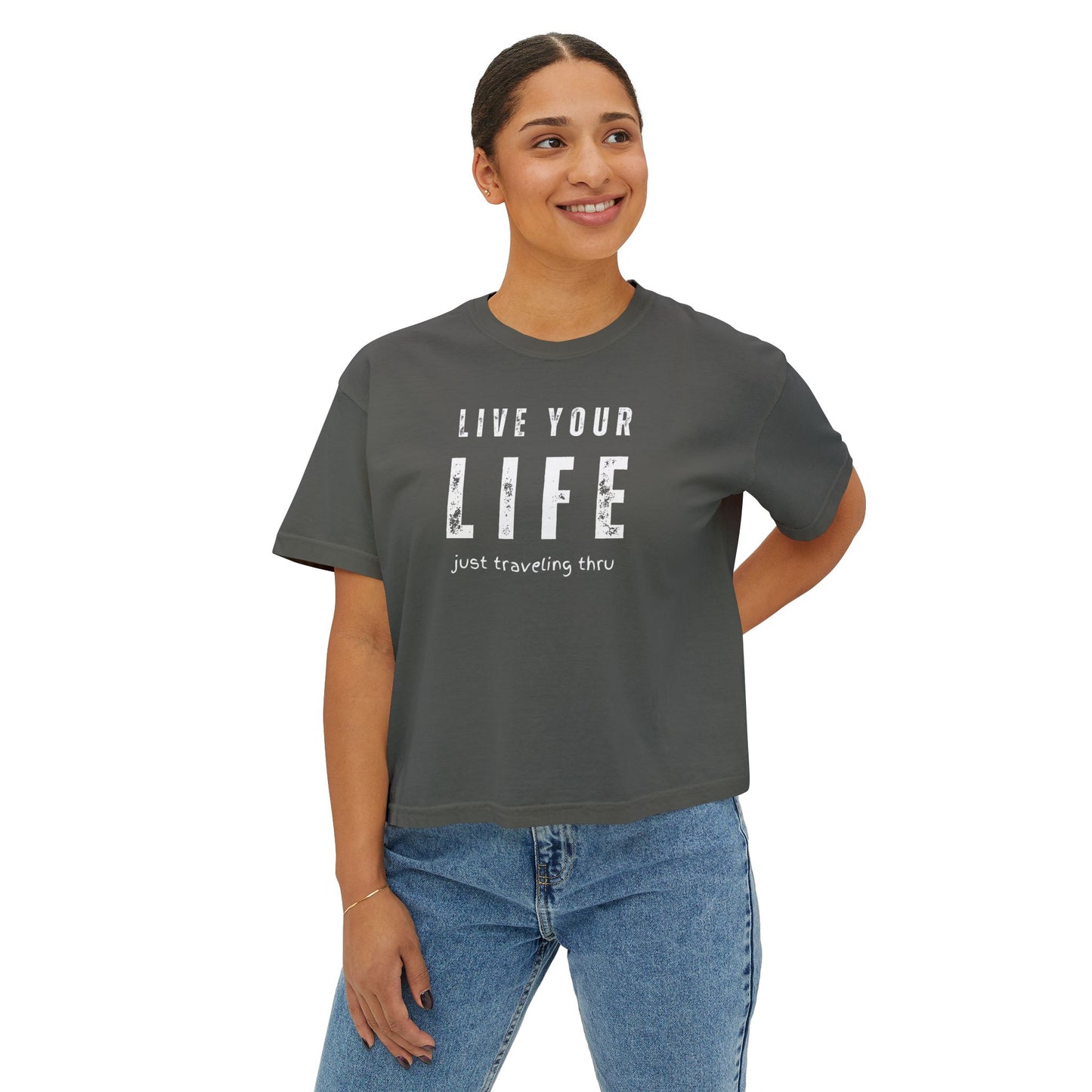 Live Your Life Women's Boxy Tee | Just Traveling Thru