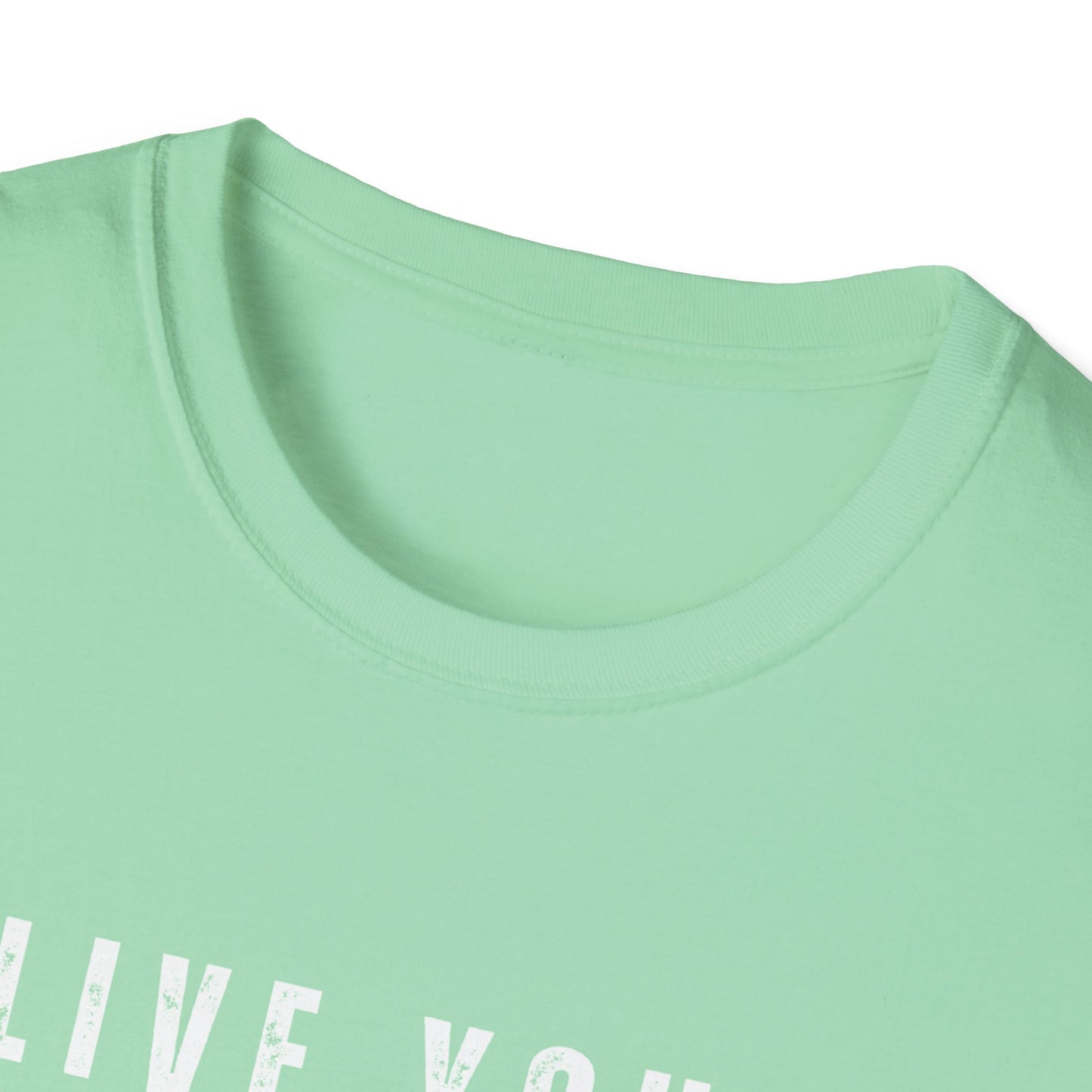 Live Your Life Unisex Softstyle Shirt | Just Traveling Thru