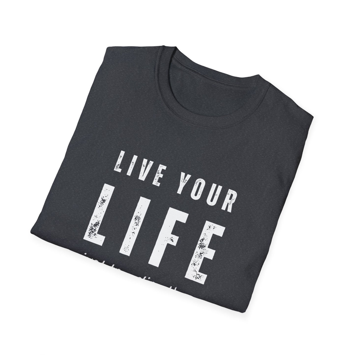 Live Your Life Unisex Softstyle Shirt | Just Traveling Thru