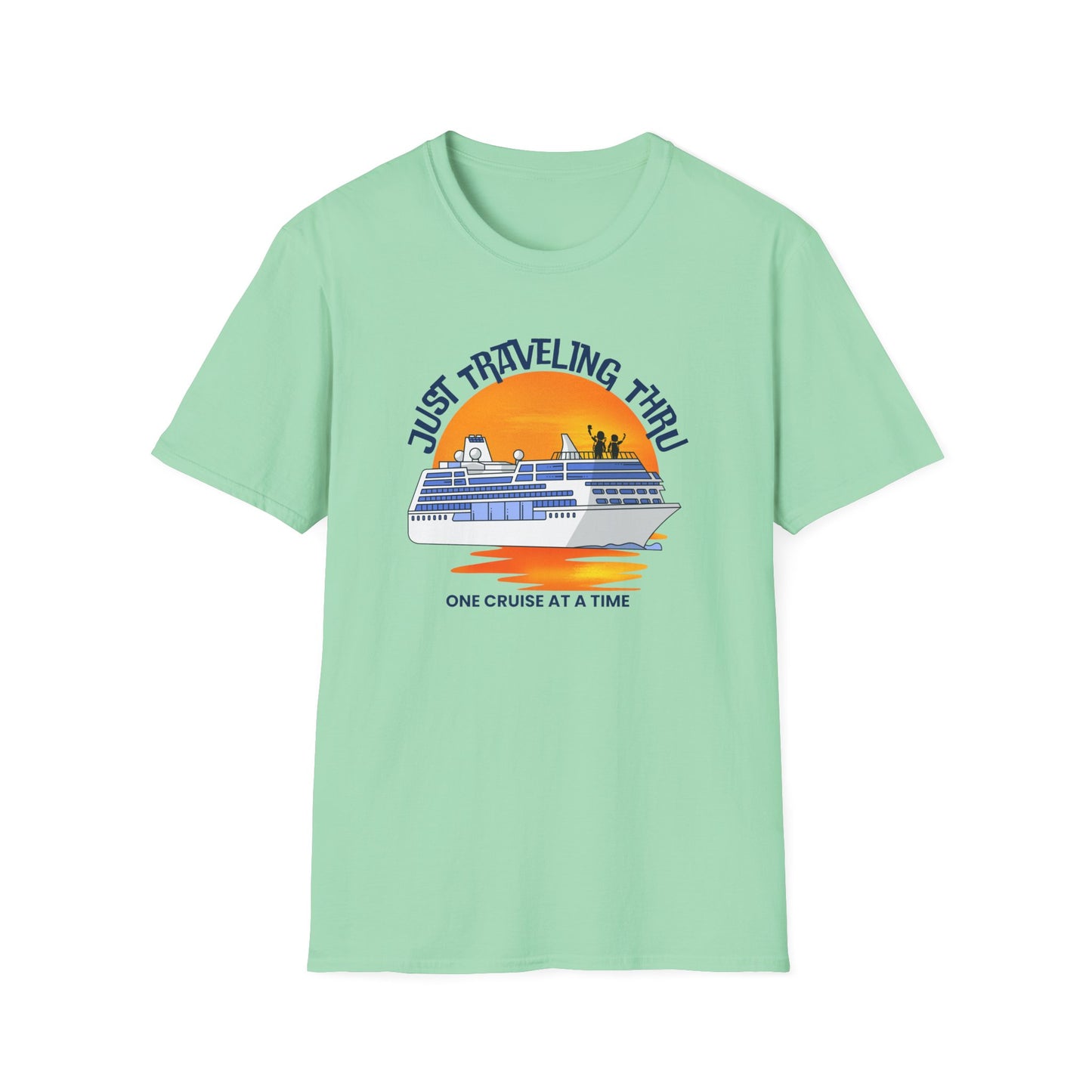 Just Traveling Thru Cruise T-Shirt | One Cruise at a Time | Unisex Softstyle Tee