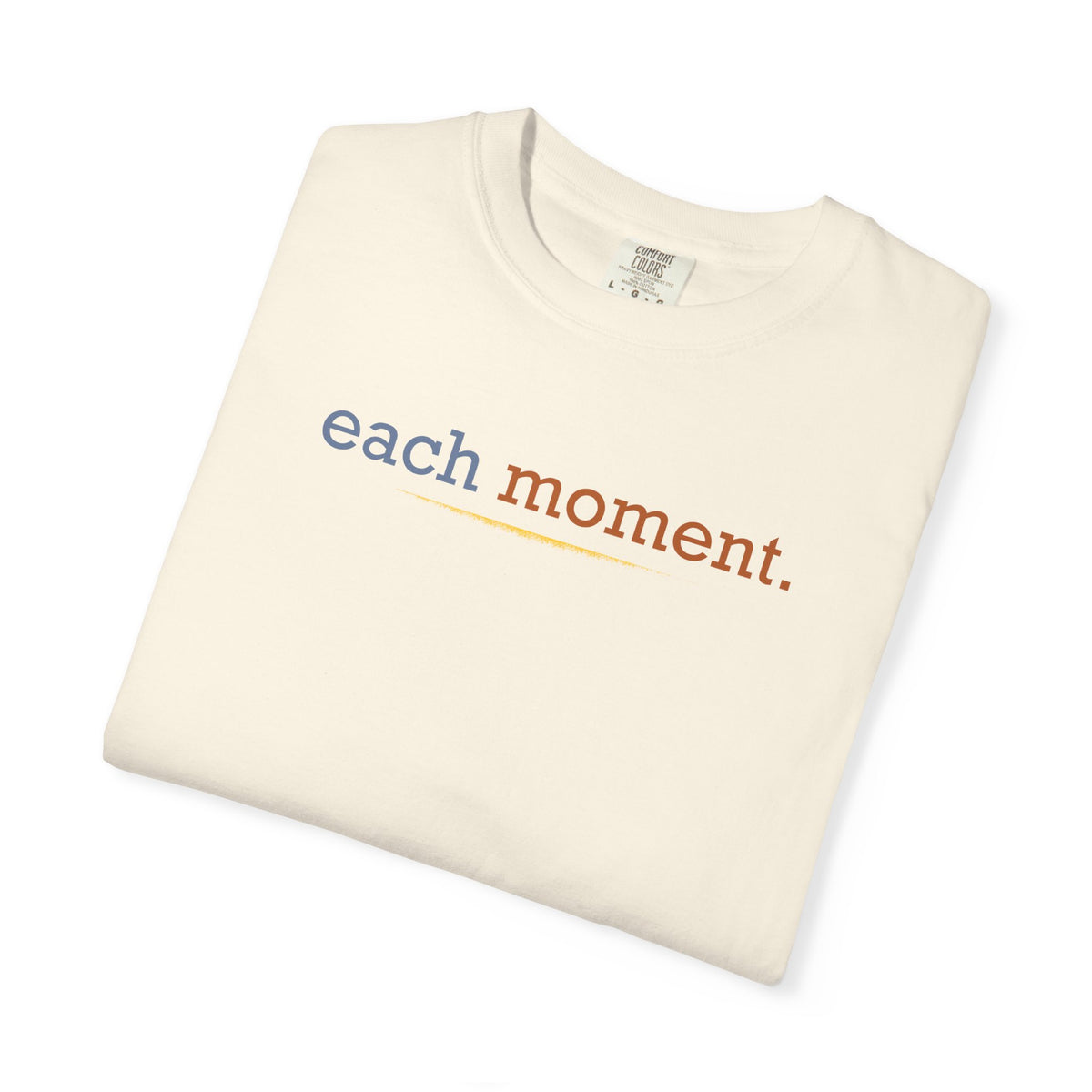 each moment. Tee — Minimalist Inspirational Cotton T-Shirt