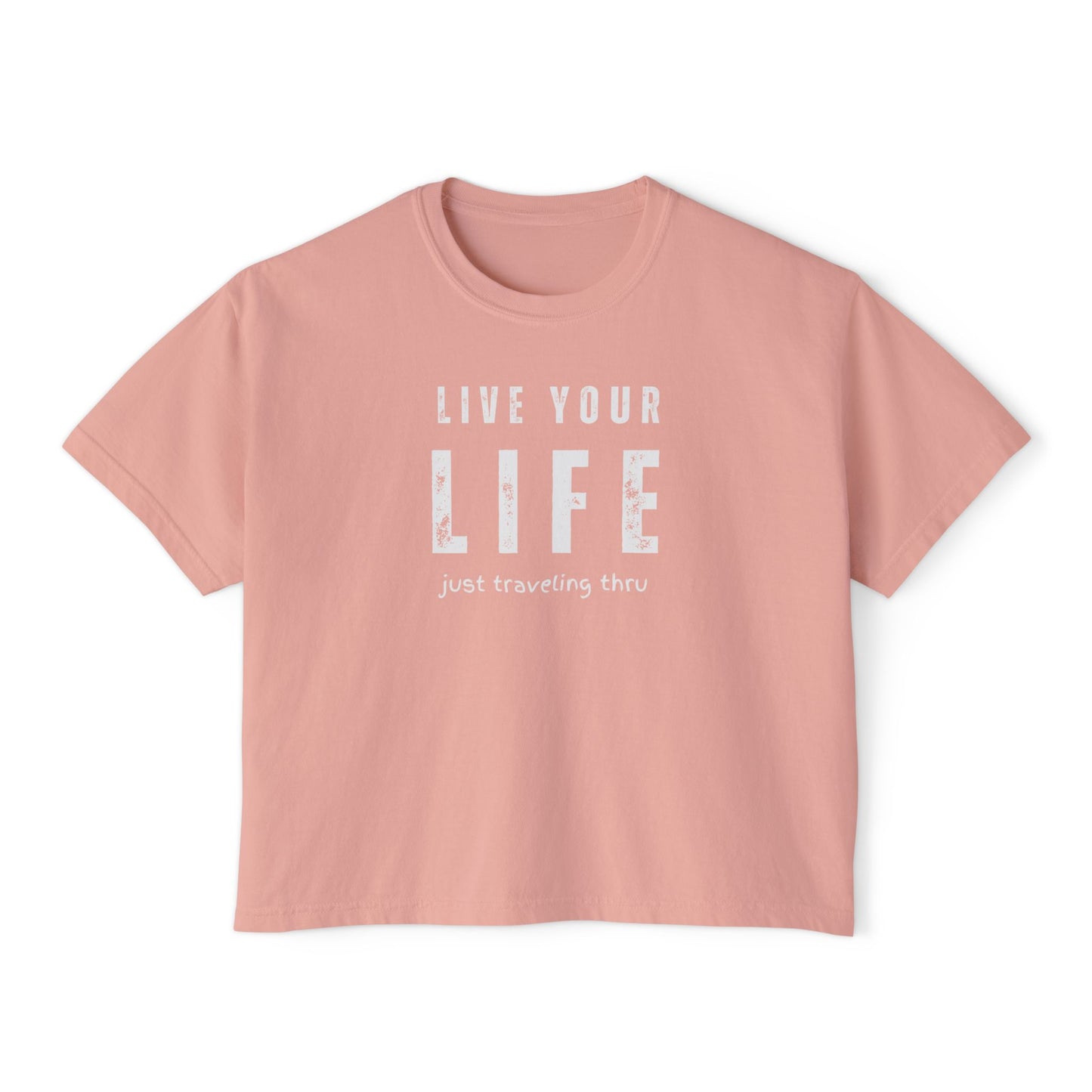 Live Your Life Women's Boxy Tee | Just Traveling Thru