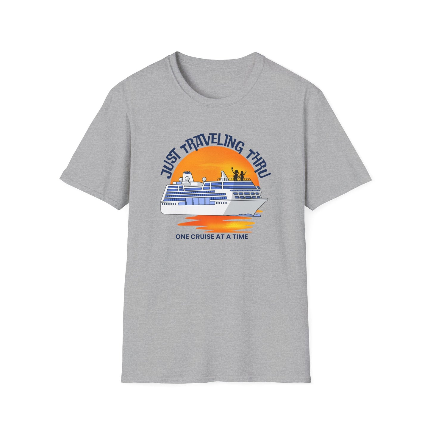 Just Traveling Thru Cruise T-Shirt | One Cruise at a Time | Unisex Softstyle Tee