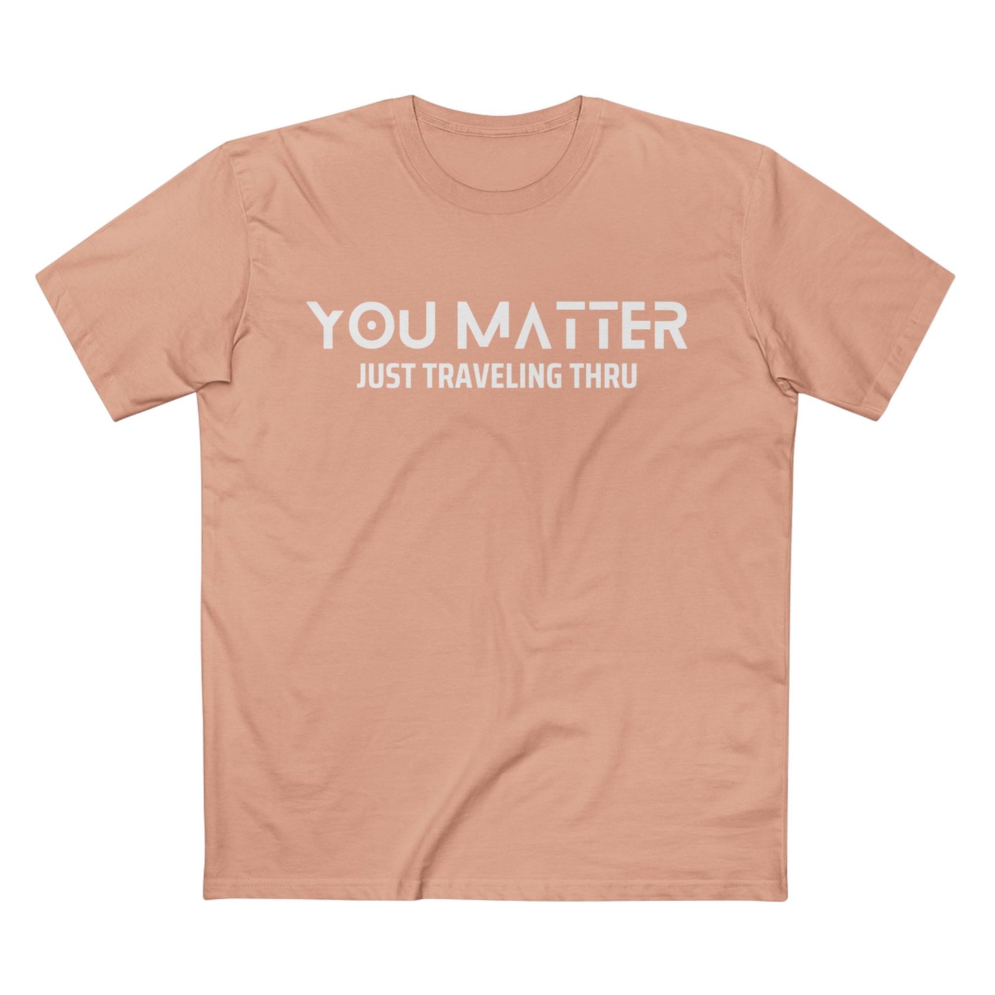 You Matter Men's T-Shirt | Just Traveling Thru - Adult Staple Tee