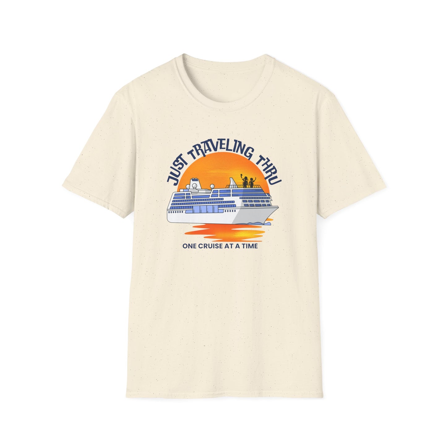 Just Traveling Thru Cruise T-Shirt | One Cruise at a Time | Unisex Softstyle Tee