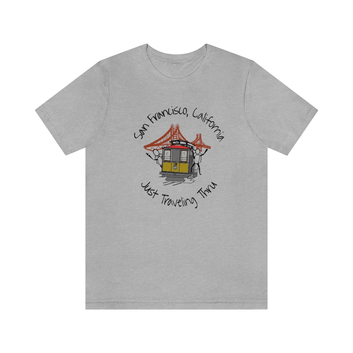 San Francisco Just Traveling Thru Unisex Jersey T-Shirt