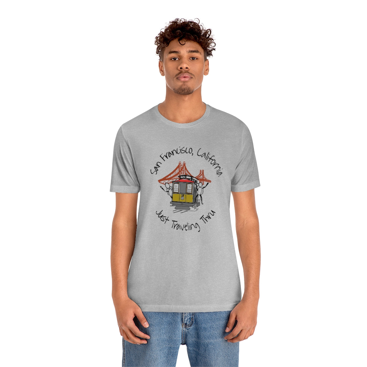 San Francisco Just Traveling Thru Unisex Jersey T-Shirt