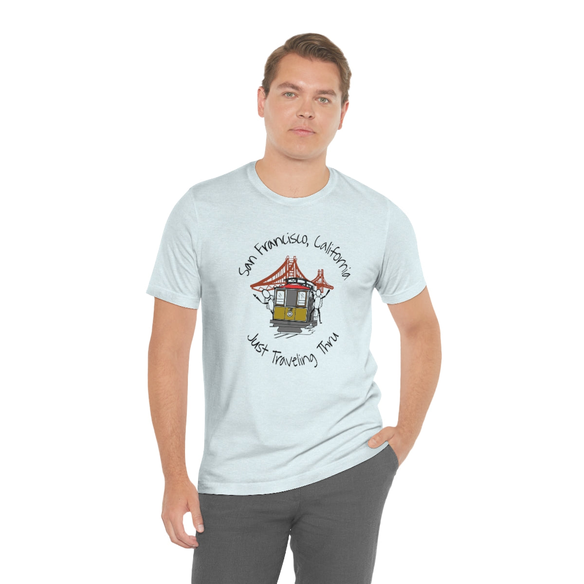 San Francisco Just Traveling Thru Unisex Jersey T-Shirt