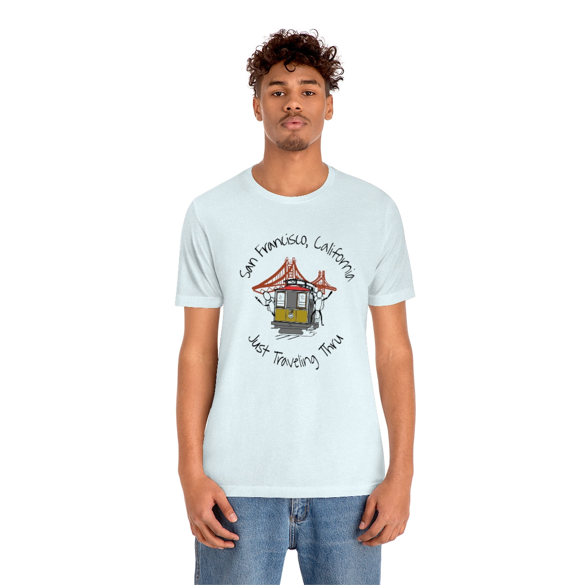 San Francisco Just Traveling Thru Unisex Jersey T-Shirt