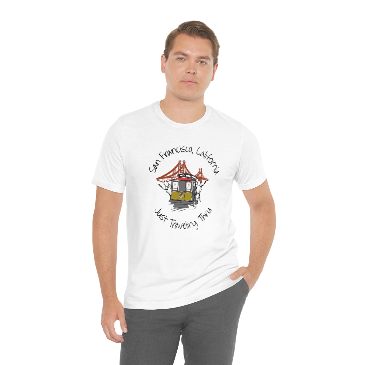 San Francisco Just Traveling Thru Unisex Jersey T-Shirt