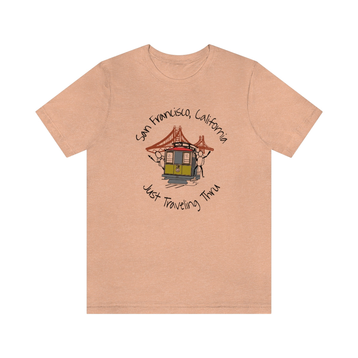 San Francisco Just Traveling Thru Unisex Jersey T-Shirt