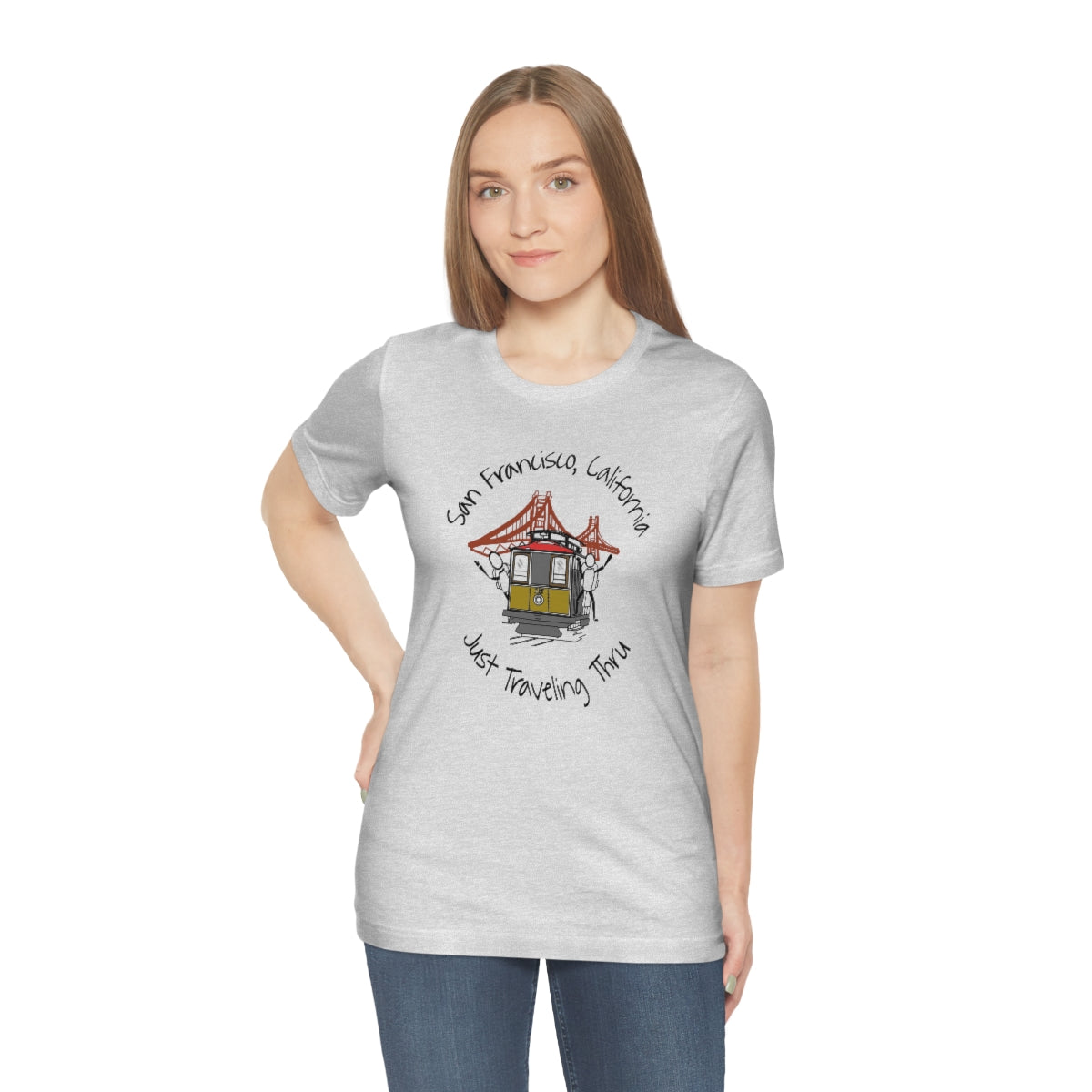 San Francisco Just Traveling Thru Unisex Jersey T-Shirt