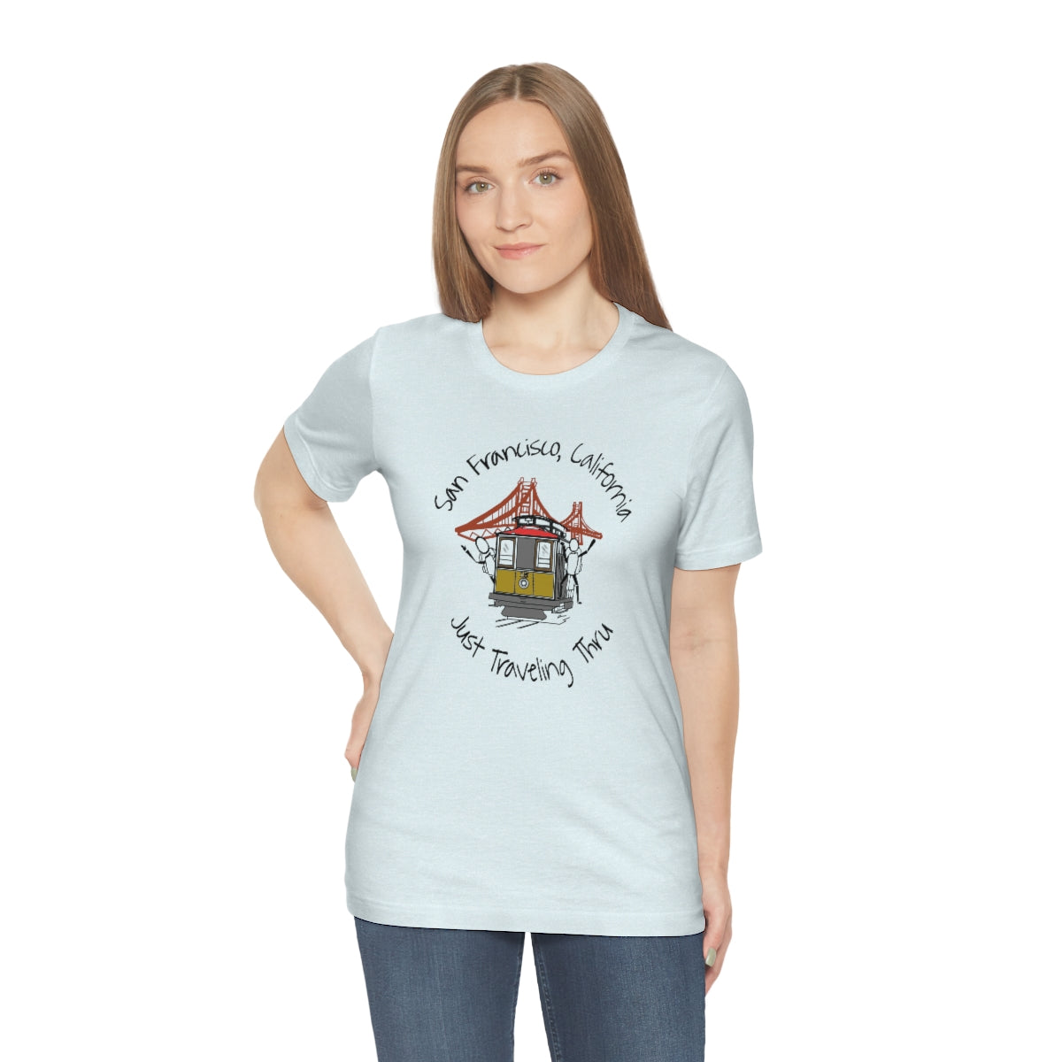 San Francisco Just Traveling Thru Unisex Jersey T-Shirt