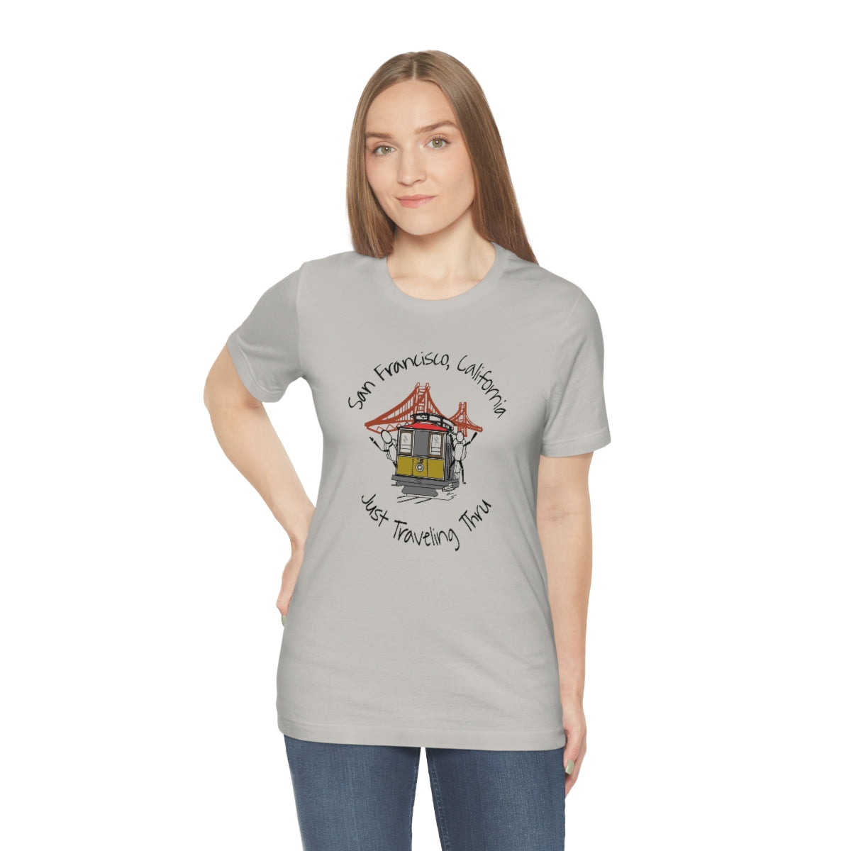 San Francisco Just Traveling Thru Unisex Jersey T-Shirt