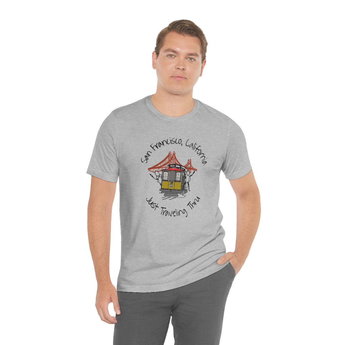 San Francisco Just Traveling Thru Unisex Jersey T-Shirt