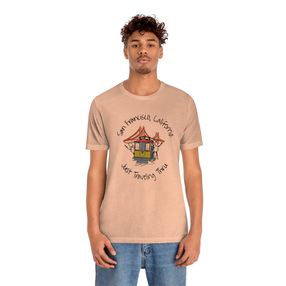 San Francisco Just Traveling Thru Unisex Jersey T-Shirt