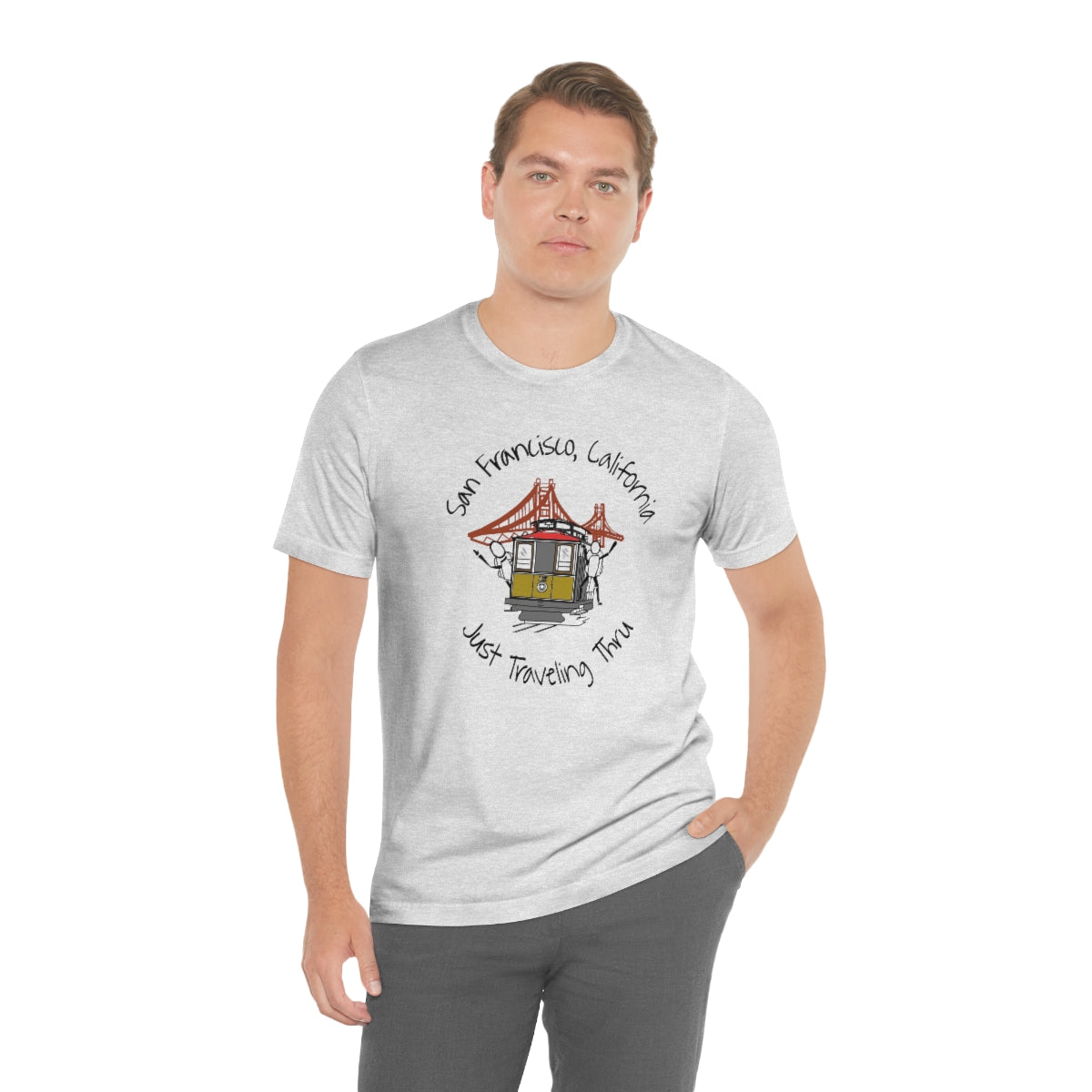 San Francisco Just Traveling Thru Unisex Jersey T-Shirt