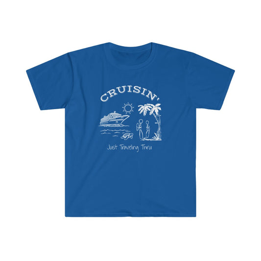 Cruisin' Just Traveling Thru - Unisex Softstyle T-Shirt