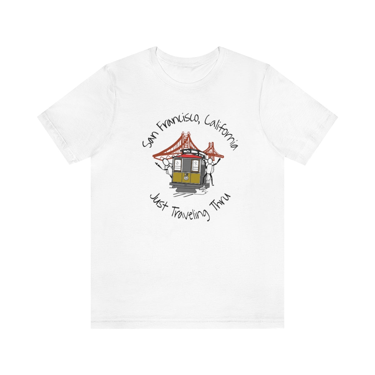 San Francisco Just Traveling Thru Unisex Jersey T-Shirt