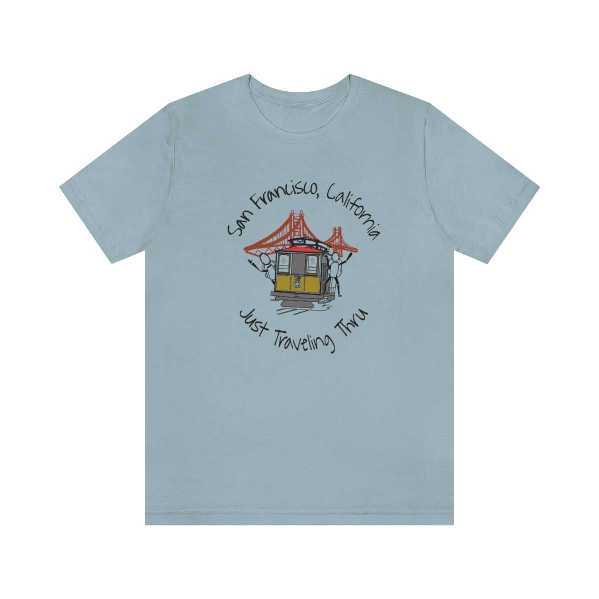 San Francisco Just Traveling Thru Unisex Jersey T-Shirt